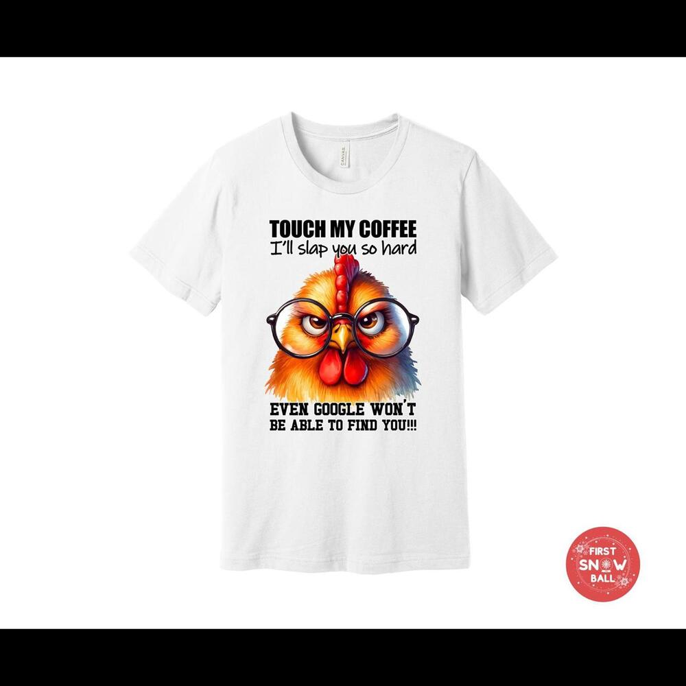 Funny Coffee T-Shirt – 'Touch My Coffee I'll Slap You' Chicken Graphic Tee